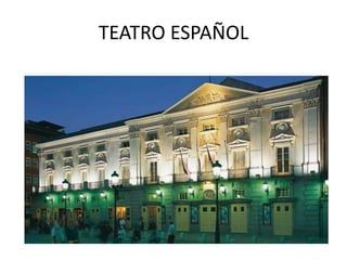 TEATRO ESPAÑOL

 