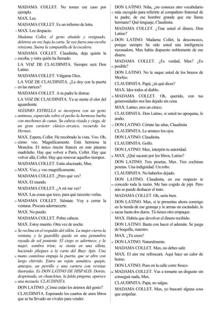 MADAMA COLLET. No tomes ese caso por
ejemplo.
MAX. Lee.
MADAMA COLLET. Es un infierno de letra.
5 MAX. Lee despacio.
Madam...