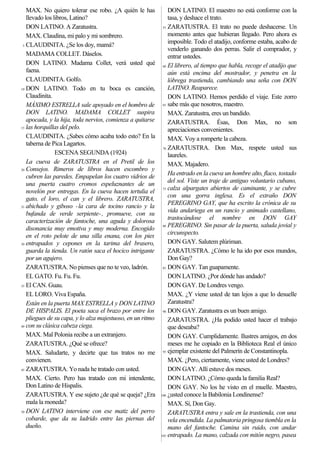 MAX. No quiero tolerar ese robo. ¿A quién le has
llevado los libros, Latino?
DON LATINO. A Zaratustra.
MAX. Claudina, mi p...