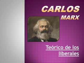 Teórico de los
     liberales
 