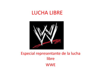 LUCHA LIBRE Especial representante de la lucha libre WWE 