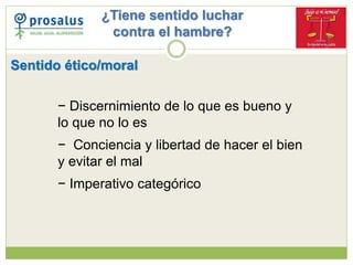 Sentido ético/moral
− Discernimiento de lo que es bueno y
lo que no lo es
− Conciencia y libertad de hacer el bien
y evita...
