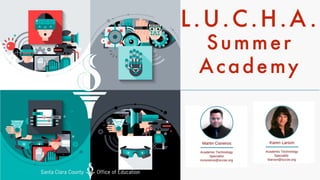 L.U.C.H.A .
Summer
Academy
 