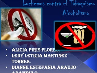 • Alicia Piris Flores.
• Ledy Leticia Martinez
  Torres.
• Dianne Estefania Araujo
 