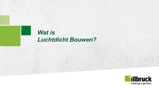 Page 13
Wat is
Luchtdicht Bouwen?
 