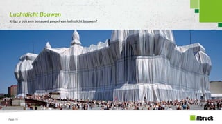 Page 14
Luchtdicht Bouwen
Krijgt u ook een benauwd gevoel van luchtdicht bouwen?
 