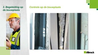 Page 30
3. Begeleiding op
de bouwplaats
Controle op de bouwplaats
 