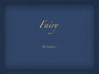 Fairy
By Lucía 5ª

 