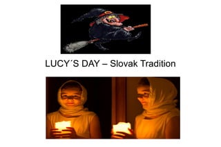 LUCY´S DAY – Slovak Tradition
 