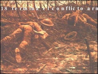 En 1918 termina el conflicto armado 