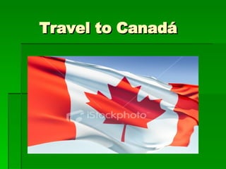 Travel to Canadá 