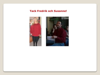 Tack Fredrik och Susanne!
 