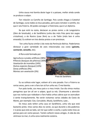 Unha cousa moi bonita deste lugar é a paisaxe, mellor aínda cando
se produce o solpor.
Ten relación co Camiño de Santiago....