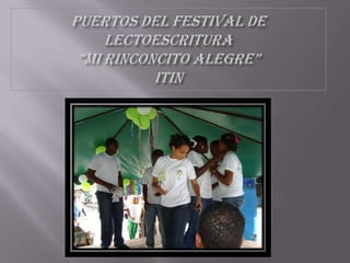 PUERTOS DEL FESTIVAL DE LECTOESCRITURA “MI RINCONCITO ALEGRE” ITIN 