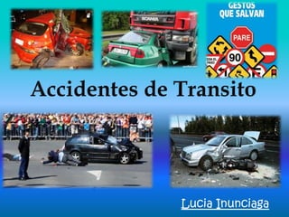 Accidentes de Transito  Lucia Inunciaga 