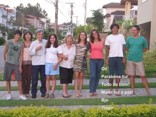OiiParabéns tia!Tudo de bom!Muita luz e paz!BjoTiago