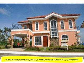 HOUSE FOR SALE IN CAVITE,SILANG, BATANGAS Viber# 09175017471/ 09196499085
 