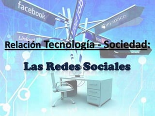 Relación Tecnología - Sociedad:
 