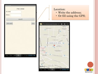 `
Location:
• Write the address;
• Or fill using the GPS;
 