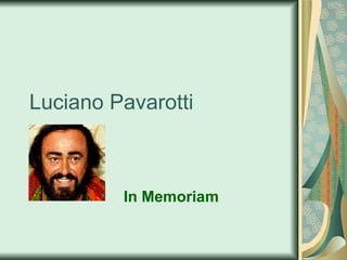 Luciano Pavarotti In Memoriam 