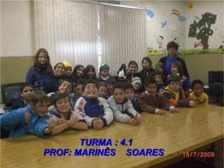 TURMA : 4.1 PROF: MARINÊS  SOARES  