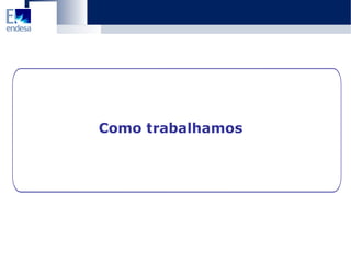 Como trabalhamos   