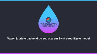Vapor 3: crie o backend do seu app em Swift e reutilize o model
 
