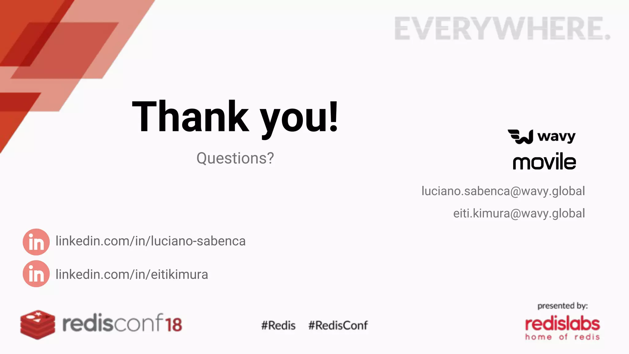 Thank you!
Questions?
luciano.sabenca@wavy.global
eiti.kimura@wavy.global
linkedin.com/in/eitikimura
linkedin.com/in/luciano-sabenca
 