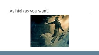 As high as you want! 
 