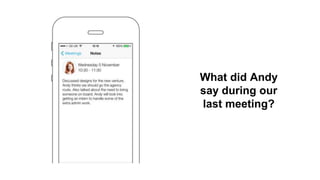 What did Andy
say during our
last meeting?
 