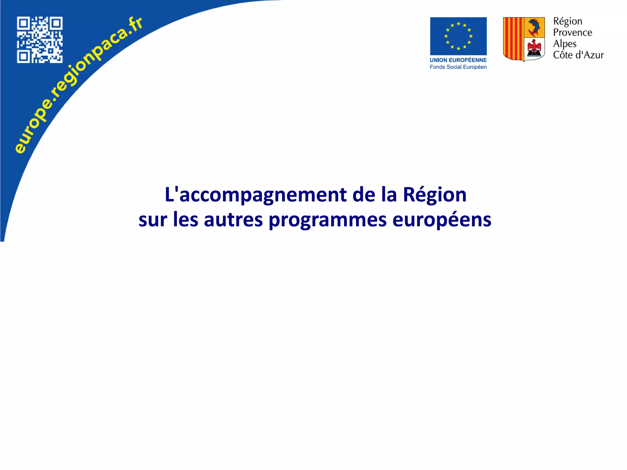 L'accompagnement de la Région
sur les autres programmes européens