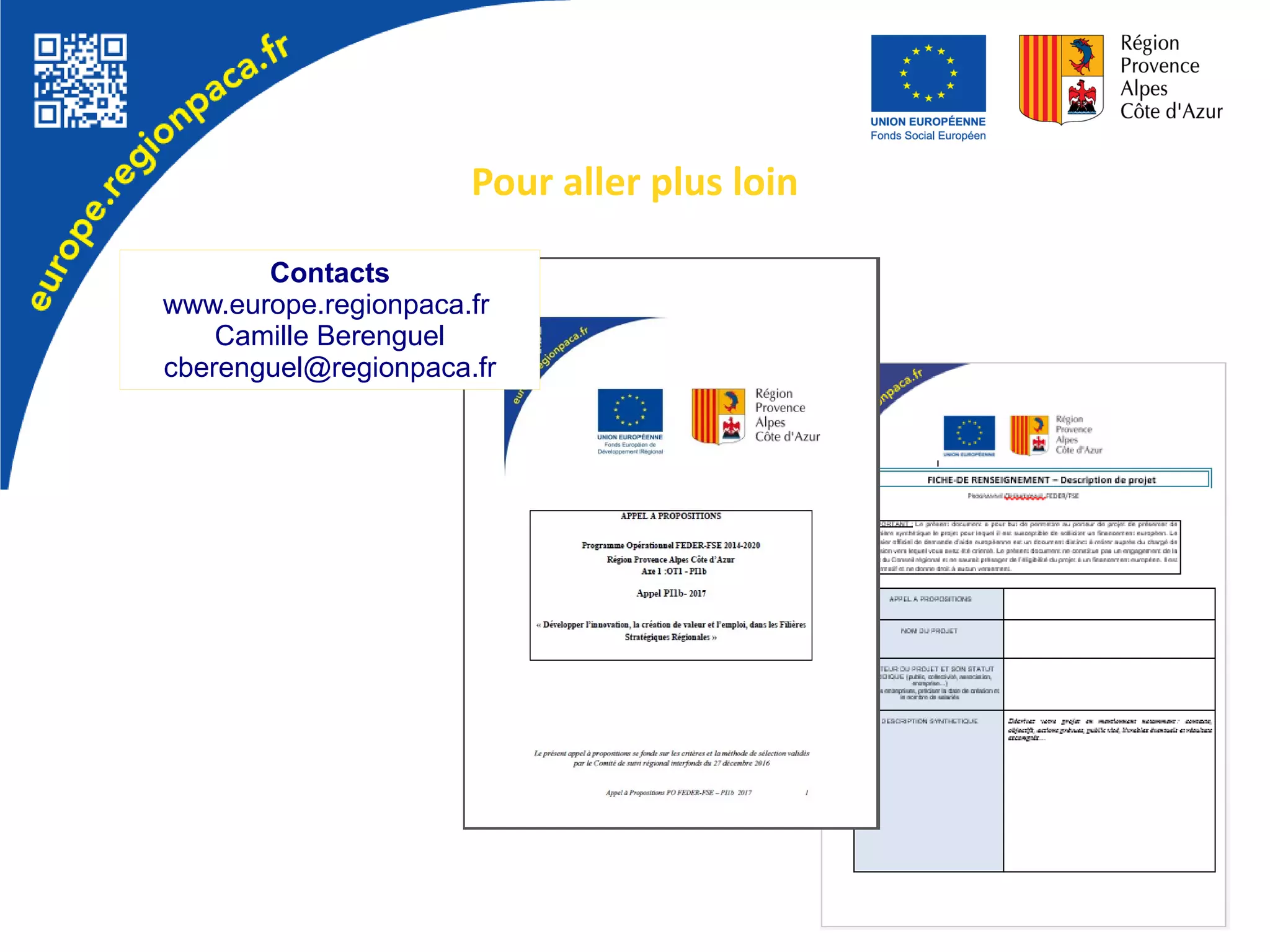 Pour aller plus loin
Contacts
www.europe.regionpaca.fr
Camille Berenguel
cberenguel@regionpaca.fr