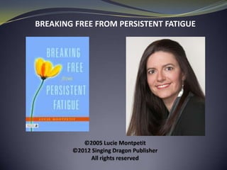 BREAKING FREE FROM PERSISTENT FATIGUE
 