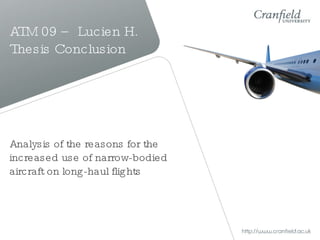 ATM 09 – Lucien H. Thesis Conclusion Analysis of the reasons for the increased use of narrow-bodied aircraft on long-haul flights 