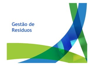 Gestão de
Resíduos
 