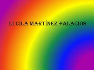 LUCILA Martínez PALACIOS
 