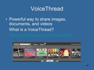 VoiceThread Powerful way to share images, documents, and videos What is a VoiceThread? http://voicethread.com/share/409/ 