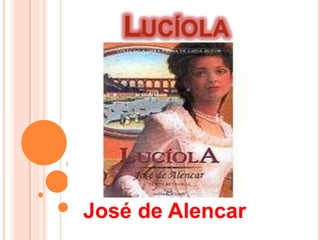 LUCÍOLA




José de Alencar
 