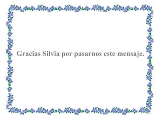 Gracias Silvia por pasarnos este mensaje. 