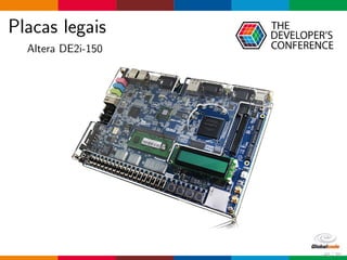 Placas legais
Altera DE2i-150
40 / 70
 