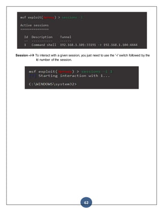 62
Session –i To interact with a given session, you just need to use the '-i' switch followed by the
Id number of the session.
 