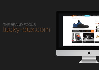 THE BRAND FOCUS

lucky-dux.com

 