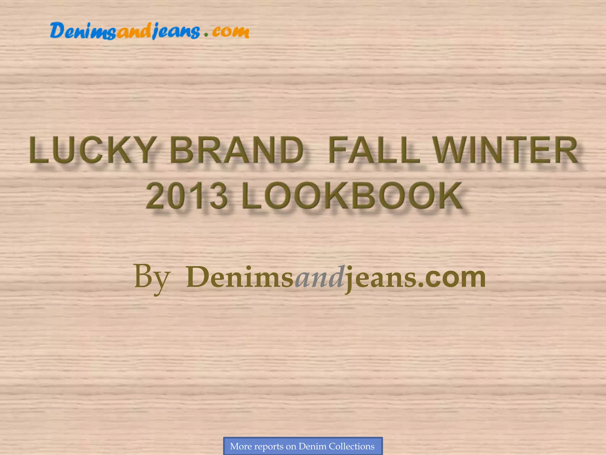More reports on Denim Collections
By Denimsandjeans.com