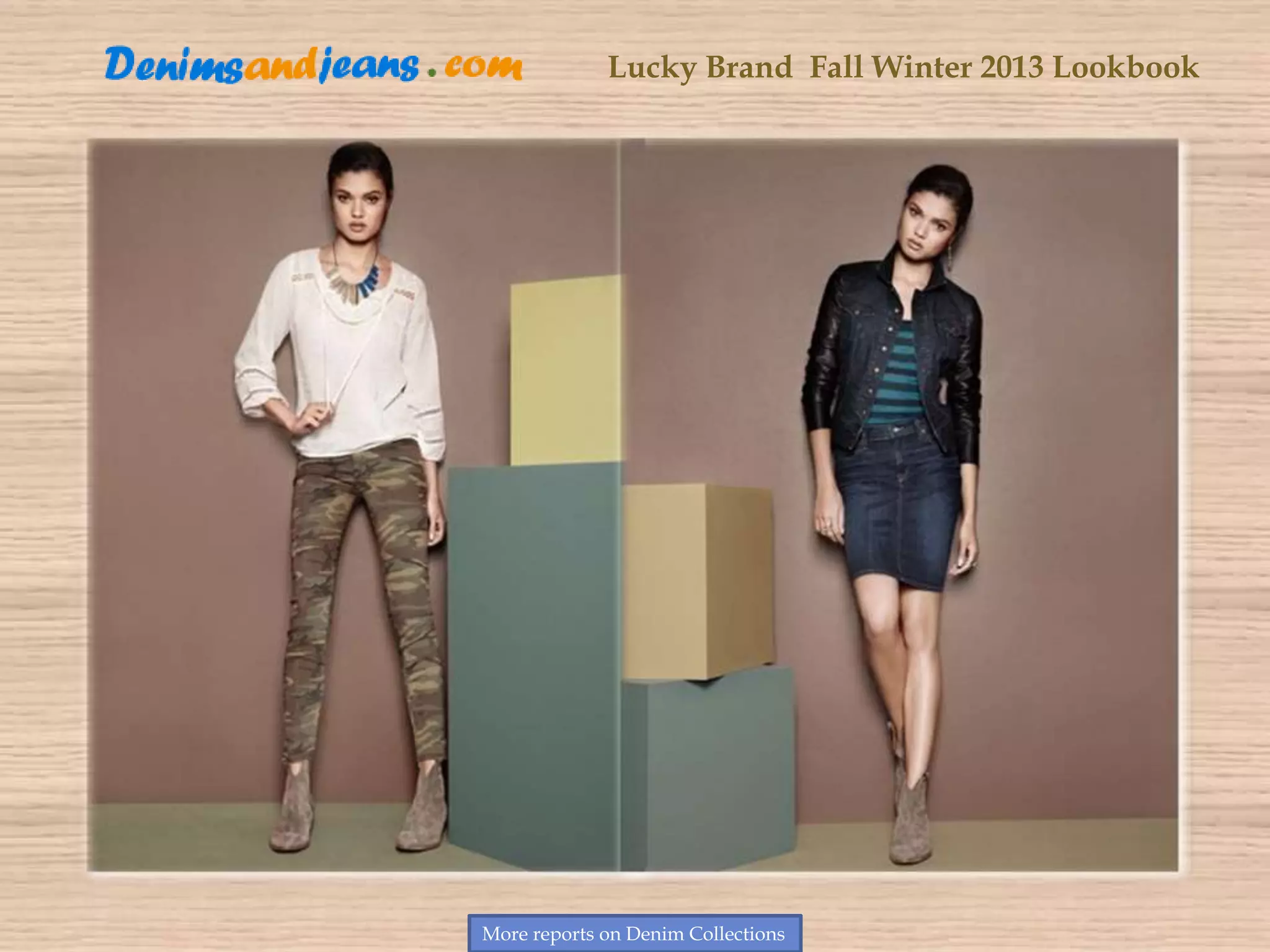 Lucky Brand Fall Winter 2013 Lookbook
More reports on Denim Collections