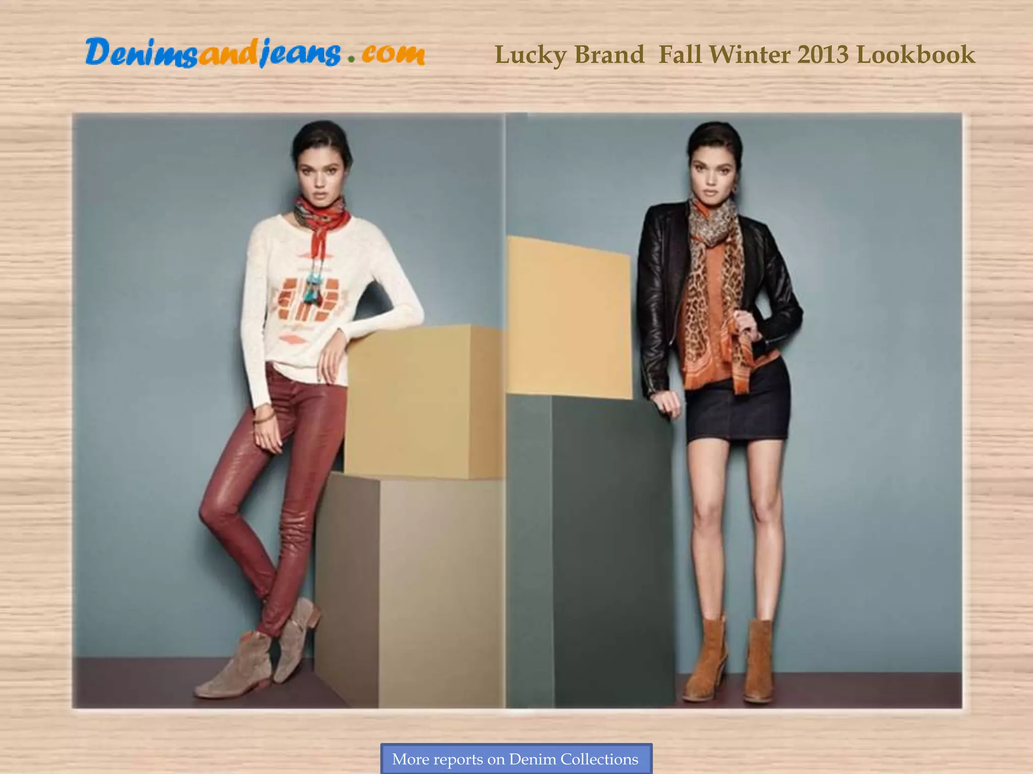 Lucky Brand Fall Winter 2013 Lookbook
More reports on Denim Collections