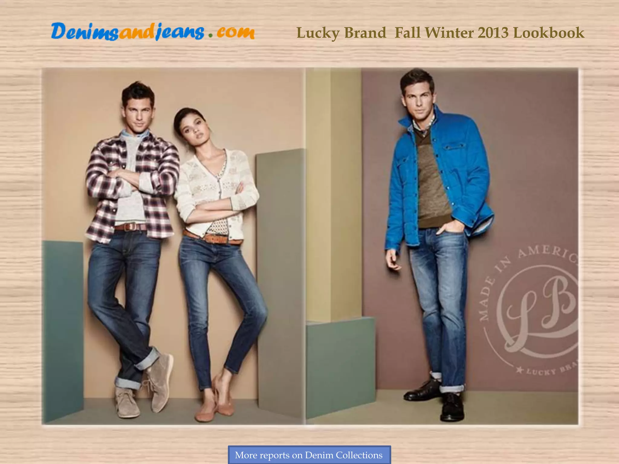 Lucky Brand Fall Winter 2013 Lookbook
More reports on Denim Collections