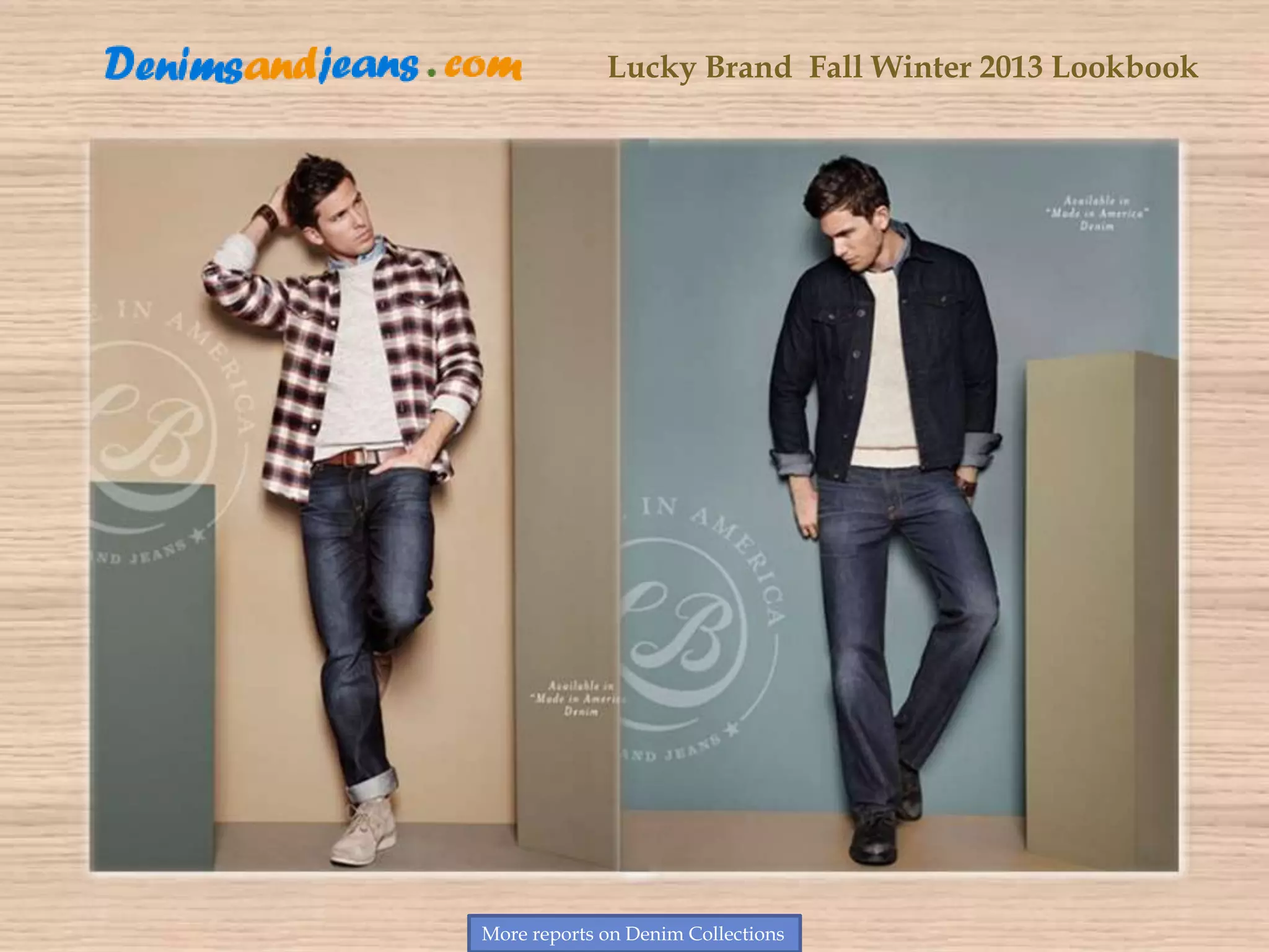 Lucky Brand Fall Winter 2013 Lookbook
More reports on Denim Collections