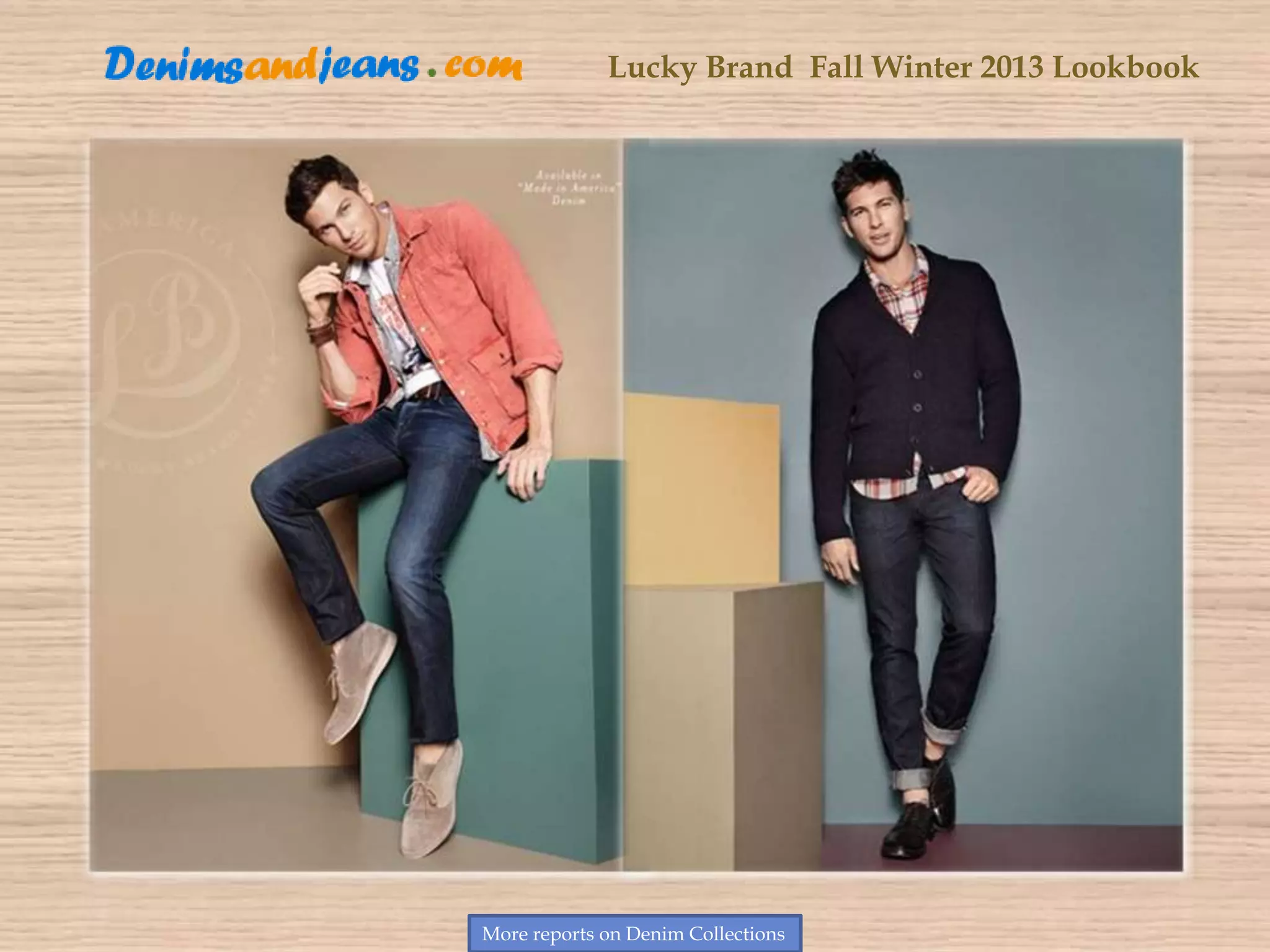 Lucky Brand Fall Winter 2013 Lookbook
More reports on Denim Collections