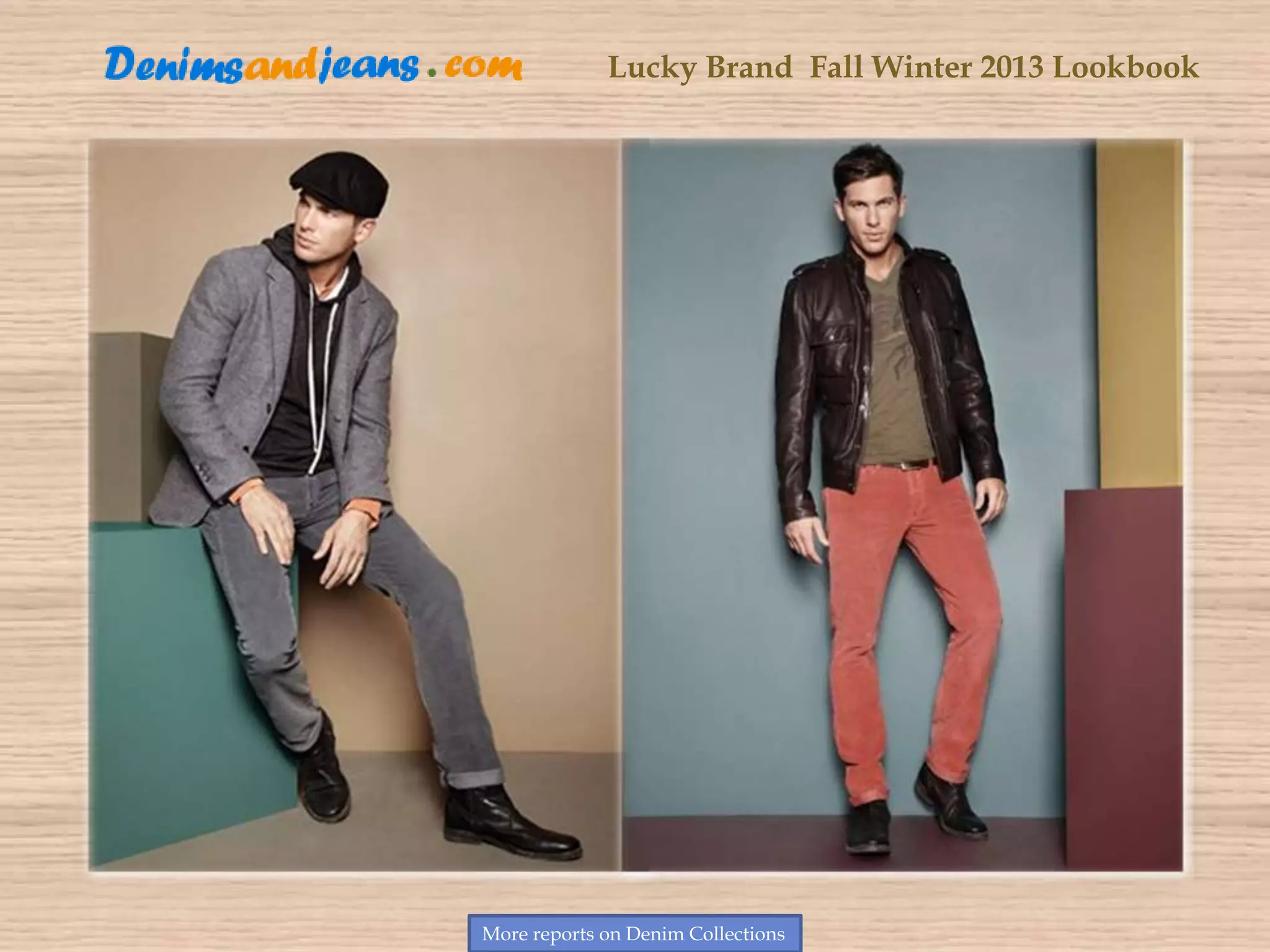Lucky Brand Fall Winter 2013 Lookbook
More reports on Denim Collections