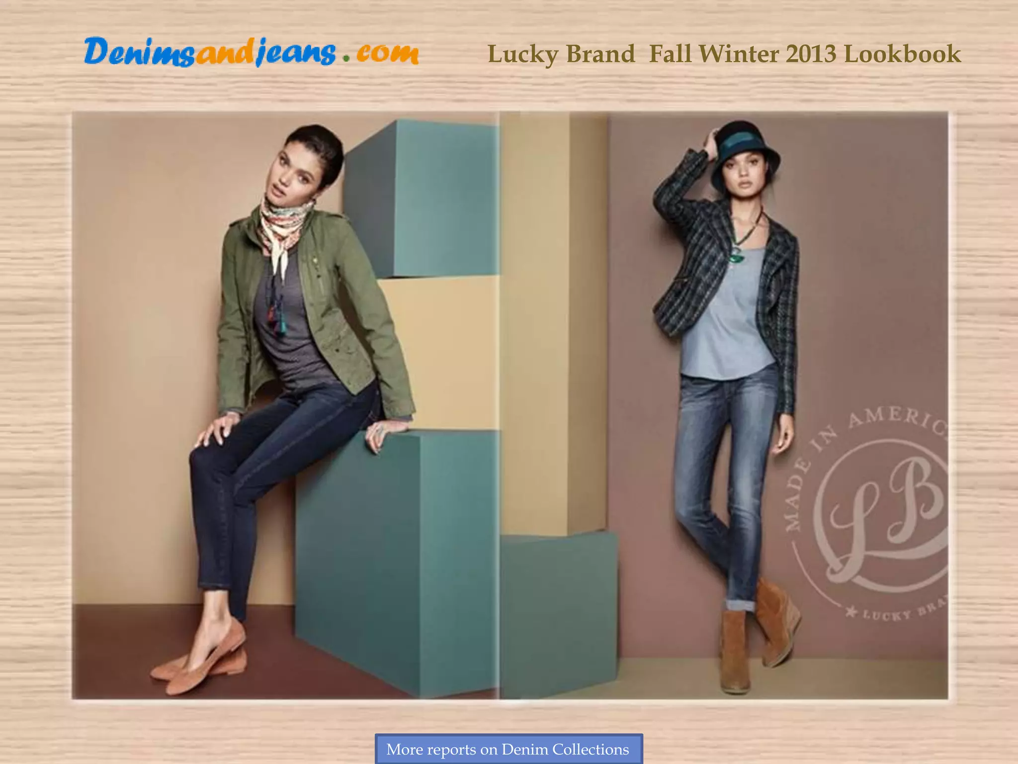 Lucky Brand Fall Winter 2013 Lookbook
More reports on Denim Collections